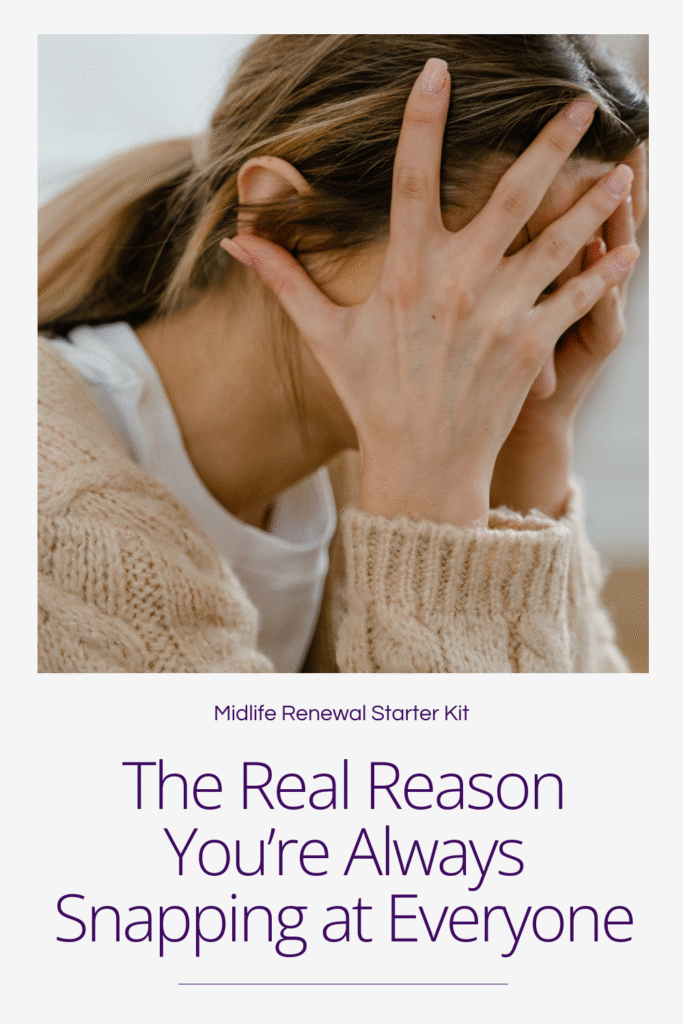 Midlife Fatigue-A woman in a cozy sweater covers her face with her hands, conveying stress. Text below reads: "The Real Reason You're Always Snapping at Everyone."